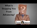 What is stopping you from Advancing