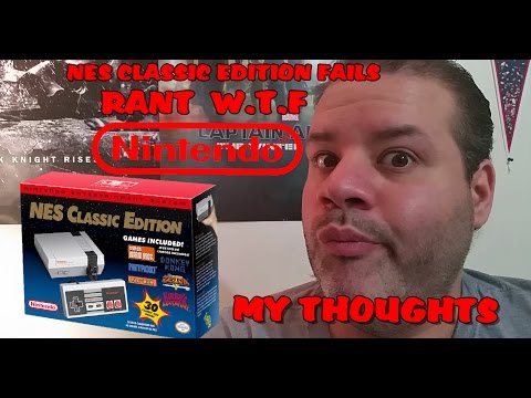 NES CLASSIC EDITION FAILS RANT WTF NINTENDO / MY THOUGHTS