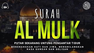 Murottal Surah Al-Mulk - Pelindung dari Azab Kubur dan Penyejuk Jiwa