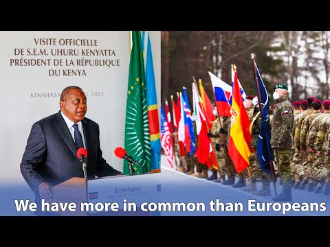 Kenya President Says Africans Have More Things in Common than Ever Fighting Europeans