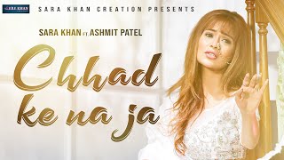 Chhad Ke Na Ja |Sara Khan Feat. Altaaf Sayyed | Ashmit Patel