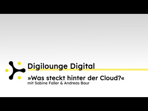 Digiloglounge Digital - »Was steckt hinter der Cloud?«