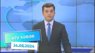 ATV XƏBƏR / 14.05.2024 / 20:30