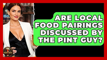 Are Local Food Pairings Discussed by The Pint Guy? - The Pint Guy