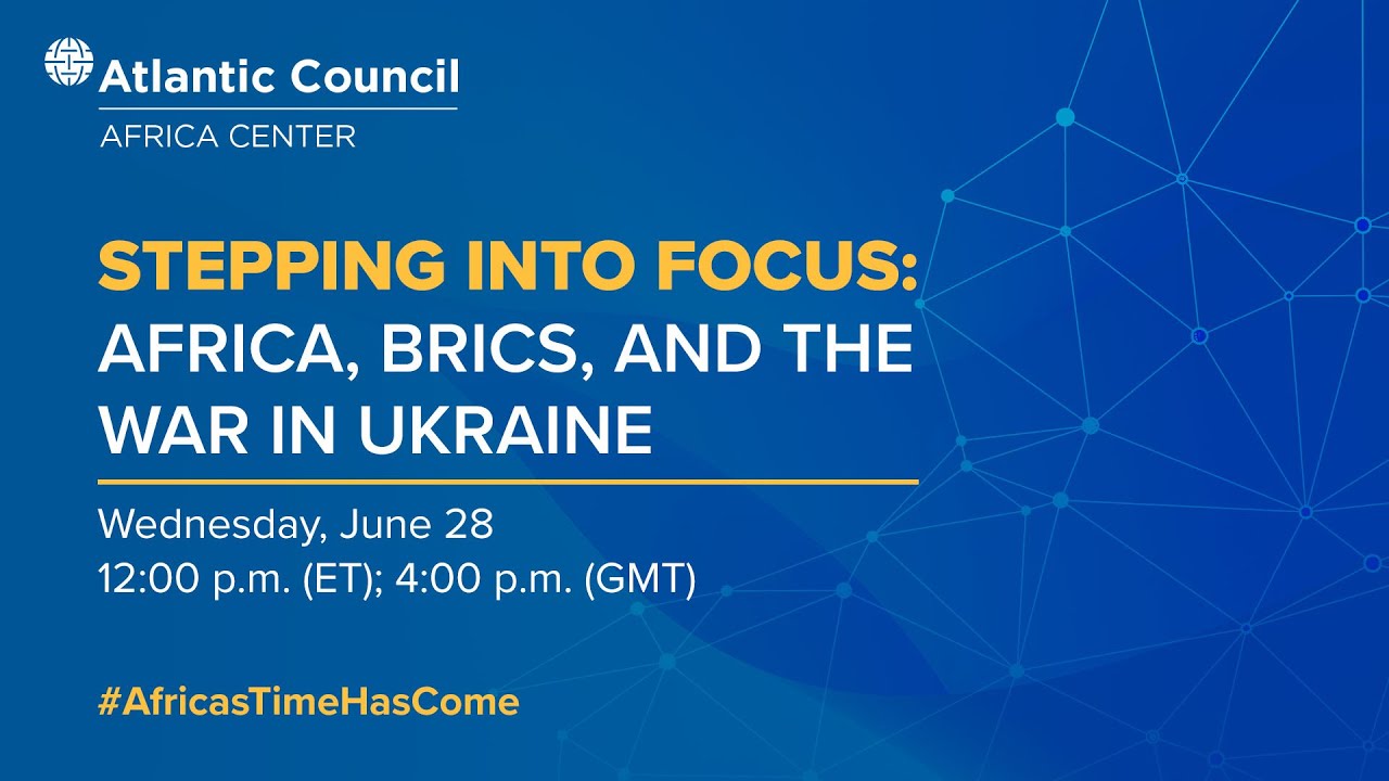 Stepping into focus Africa, BRICS, and the war in Ukraine YouTube