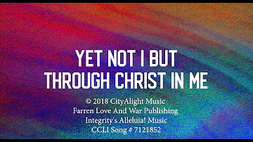 Yet Not I But Through Christ in Me - CityAlight Lyric Video