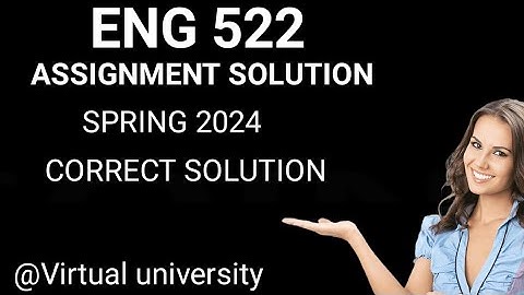 Eng522 Assignments Solution 2024/Eng 522 Assignment 2024/#virtualuniversity