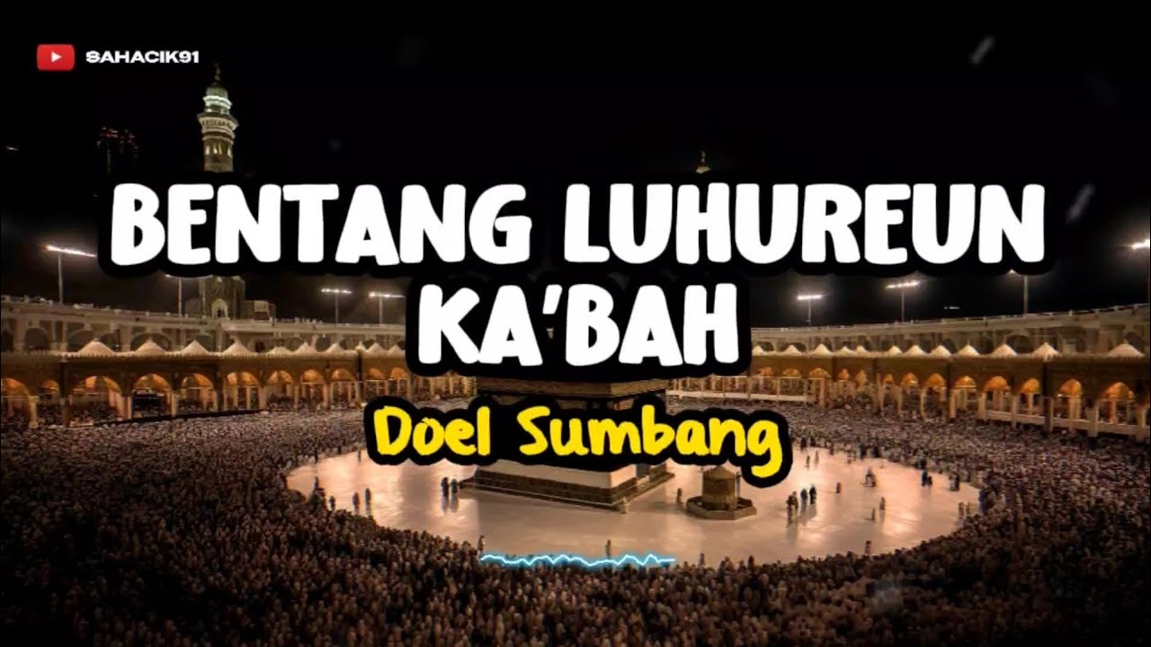 BENTANG LUHUREUN KA'BAH - DOEL SUMBANG (LIRIK LAGU SUNDA) - YouTube