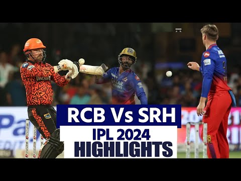 RCB vs SRH IPL Highlights 2024: Bengaluru vs Hyderabad Highlights | RCB vs SRH IPL Full Highlights