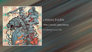 Linkin Park - After Canada (2005 Demo) [Underground XIV]