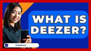 What Is Deezer? - Be App Savvy
