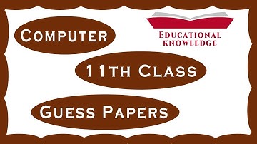 1st Year Computer Science Guess Papers 2023 | 11th Class Guess Papers | Educational Knowledge