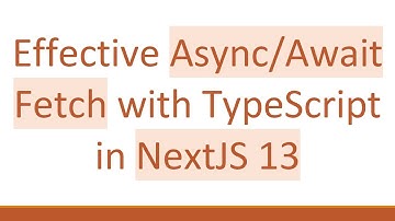 Effective Async/Await Fetch with TypeScript in NextJS 13