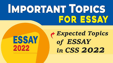 Expected Essay for CSS 2022 | Expected essay topics | Top 10 Essay for CSS | Study River | CSS Exam