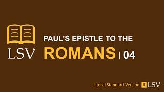 LSV Romans 4 // Human Reader // Justification by Faith in the Old Testament; Abraham's Righteousness