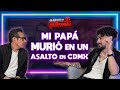 MI PAPÁ MURIÓ en un ASALTO en la CIUDAD DE MÉXICO| Berth-oh | La entrevista con Yordi Rosado