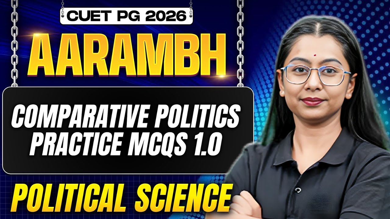 CUET PG 2026 | Comparative Politics - Practice MCQs 1.0 | CUET PG 2026 ...