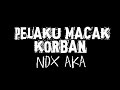 Lirik Pelaku Macak Korban NDX AKA