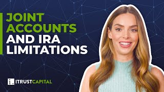 Joint Accounts and IRA Limitations - FAQs | iTrustCapital