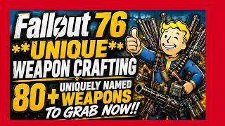 Fallout 76 Unique Weapon Crafting Uniquely Named Weapons GRAB NOW!! FO76 Unique Legendary crafting