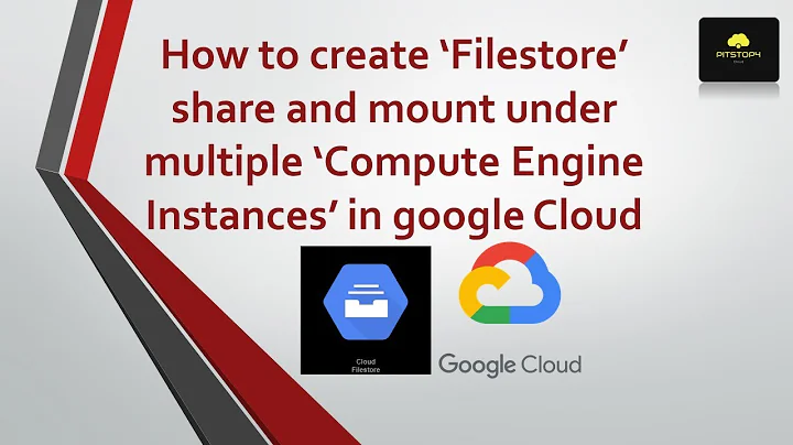 How to create ‘Filestore’ share and mount under multiple ‘Compute Engine Instances’ in google Cloud