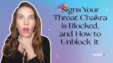 Signs Your Throat Chakra is Blocked and How To Unblock It | Sonia Tully