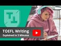 The TOEFL Writing Section Explained in 5 Minutes