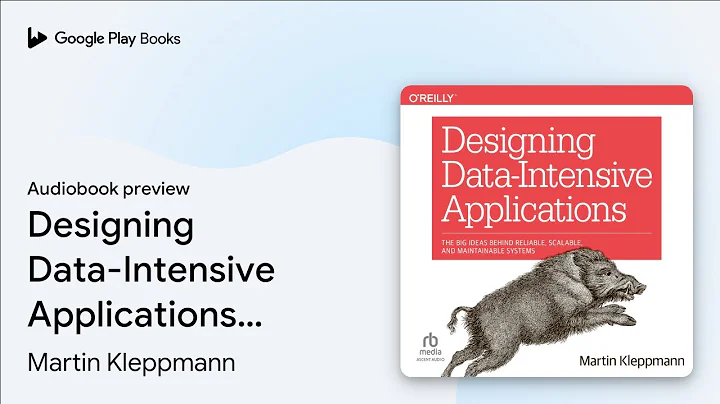 Designing Data-Intensive Applications: The Big… by Martin Kleppmann · Audiobook preview