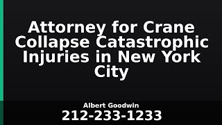 Attorney for Crane Collapse Catastrophic Injuries in New York City