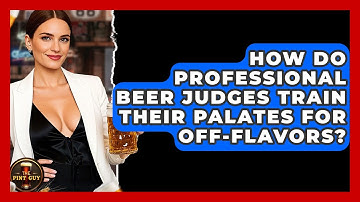 How Do Professional Beer Judges Train Their Palates For Off-flavors? - The Pint Guy