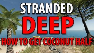 Stranded Deep - How to get Coconut Half