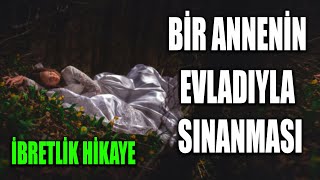 Bi̇r Anneni̇n Evladiyla Sinanmasi İbretli̇k Hi̇kaye Ibretlik Hikayeler Baysem Dini Hikayeler Öykü 