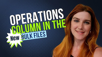 2.0 Bulk Files and the Operations Column