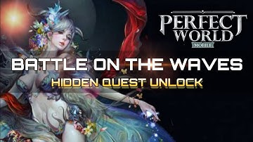 Battle on the Waves Hidden Quest UNLOCK - Perfect World Mobile