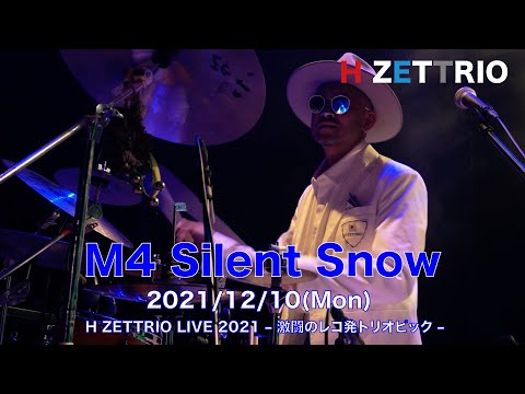 【LIVE映像】H ZETTRIO /  Silent Snow [H ZETTRIO LIVE 2021 – 激闘のレコ発トリオピック –]