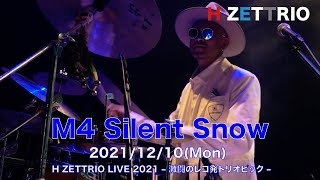 【LIVE映像】H ZETTRIO /  Silent Snow [H ZETTRIO LIVE 2021 – 激闘のレコ発トリオピック –]