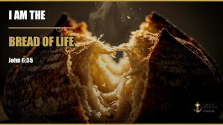 I AM the Bread of Life | I AM Series Ep. 1 | Daily Anchor