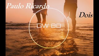 Paulo Ricardo 🎧 Dois 🔊VERSÃO 8D AUDIO🔊 Use Fones de ouvido 8D Music