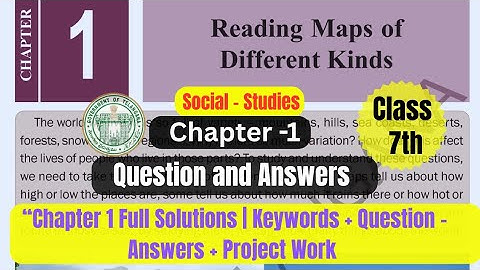 TG State | Class 7 Social Studies | Chapter 1: Reading Maps of Different Kinds | Question & Answers