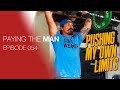 Pushing The Limits | Paying the Man Ep.054