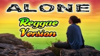ALONE (Lirik) Reggae Remix Version