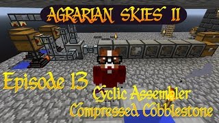 Agrarian Skies 2 / Cyclic Assembler/ Compressed Cobblestone / Ep 13 / Minecraft