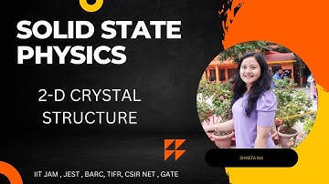Lecture 3- 2D Crystal Structure || JAM , JEST , TIFR , GATE , NET ||