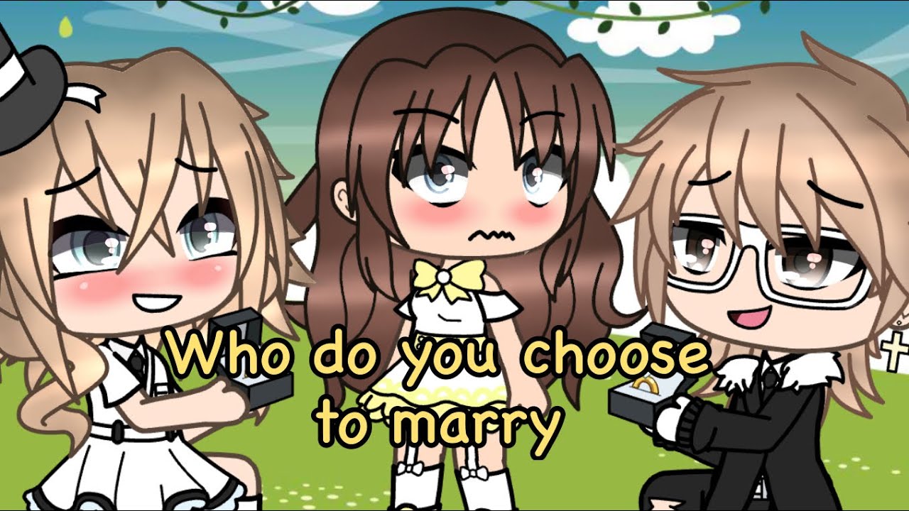 Top 16 Who Do You Choose To Marry Meme Gacha Life Gacha Club Youtube