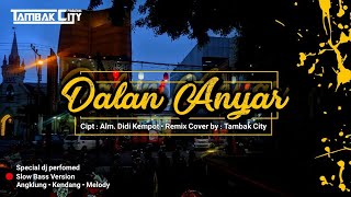 Dj Dalan Anyar Slow Bass Version • Cipt.Alm. Didi Kempot