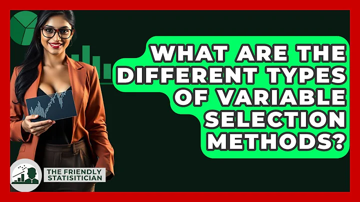 What Are The Different Types Of Variable Selection Methods? - The Friendly Statistician
