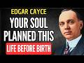 Why Your Soul Chose This Life (It Wasn’t Random) | EDGAR CAYCE