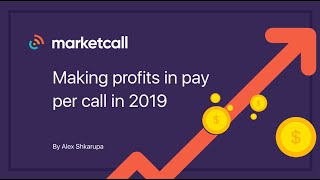 Webinar: Making profits in pay per call in 2019