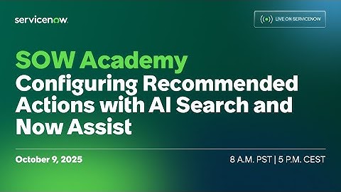 Service Operations Workspace Academy: Configuring Recommended Actions with AI Search & Now Assist ​
