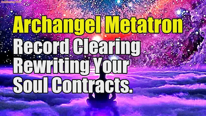 Archangel Metatron ~ Record Clearing~ Rewriting Your Soul Contracts